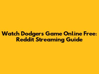 Watch Dodgers Game Online Free: Reddit Streaming Guide