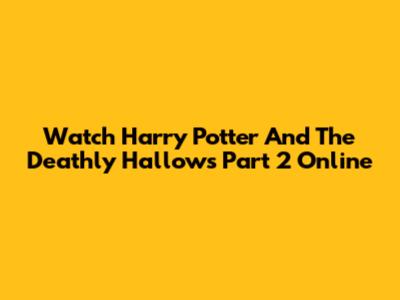 Watch Harry Potter And The Deathly Hallows Part 2 Online