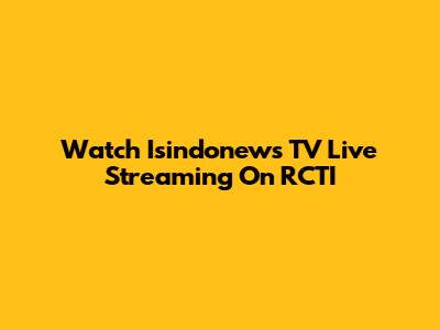 Watch Isindonews TV Live Streaming On RCTI