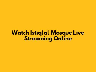 Watch Istiqlal Mosque Live Streaming Online