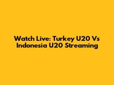 Watch Live: Turkey U20 Vs Indonesia U20 Streaming