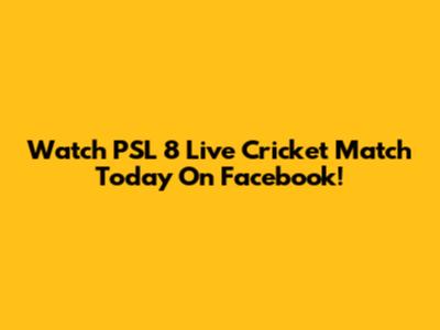 Watch PSL 8 Live Cricket Match Today On Facebook!