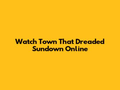 Watch Town That Dreaded Sundown Online