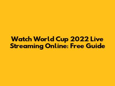 Watch World Cup 2022 Live Streaming Online: Free Guide