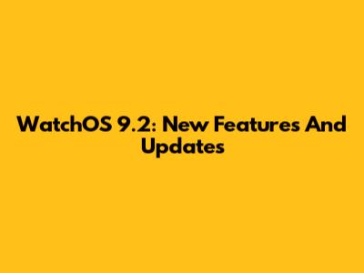 WatchOS 9.2: New Features And Updates