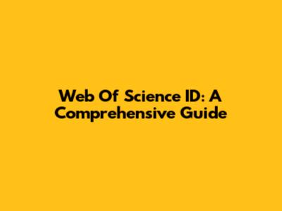 Web Of Science ID: A Comprehensive Guide