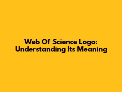 Web Of Science Logo: Understanding Its Meaning