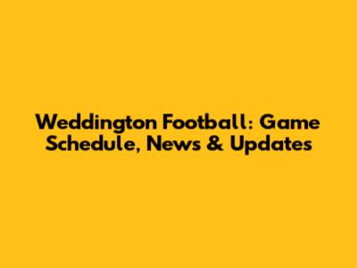 Weddington Football: Game Schedule, News & Updates