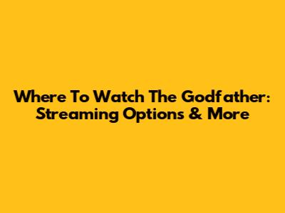 Where To Watch The Godfather: Streaming Options & More