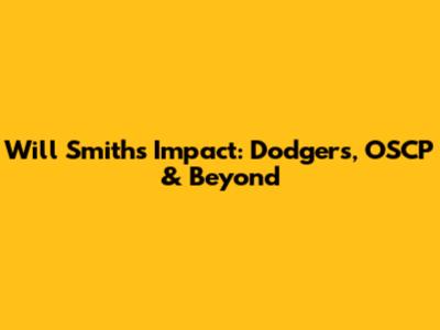Will Smith's Impact: Dodgers, OSCP & Beyond