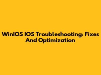 WinIOS IOS Troubleshooting: Fixes And Optimization