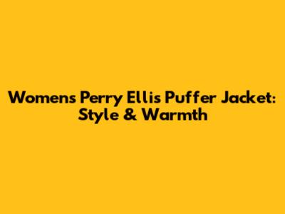 Women's Perry Ellis Puffer Jacket: Style & Warmth