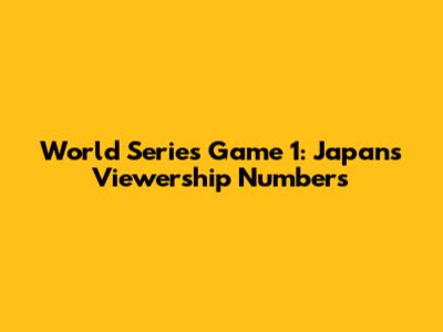 World Series Game 1: Japan's Viewership Numbers