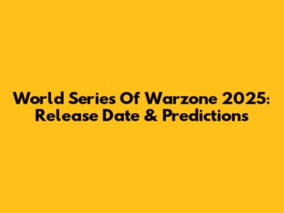 World Series Of Warzone 2025: Release Date & Predictions