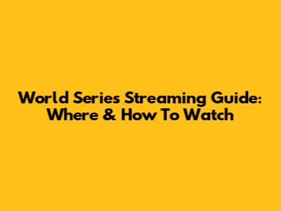 World Series Streaming Guide: Where & How To Watch