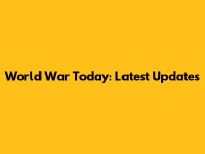 World War Today: Latest Updates