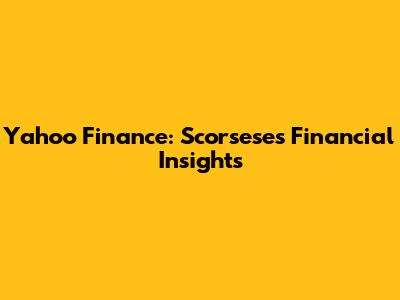 Yahoo Finance: Scorsese's Financial Insights