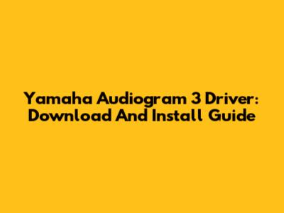 Yamaha Audiogram 3 Driver: Download And Install Guide