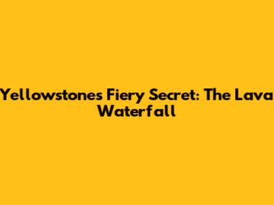 Yellowstone's Fiery Secret: The Lava Waterfall