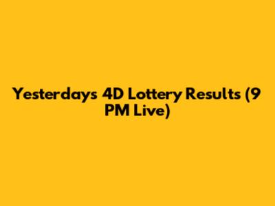 Yesterday's 4D Lottery Results (9 PM Live)