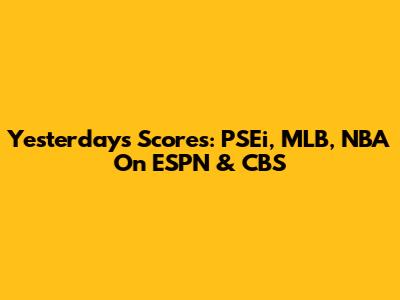 Yesterday's Scores: PSEi, MLB, NBA On ESPN & CBS