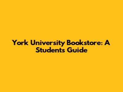 York University Bookstore: A Student's Guide