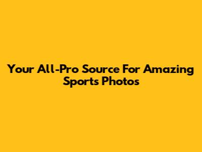Your All-Pro Source For Amazing Sports Photos