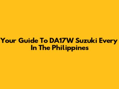 Your Guide To DA17W Suzuki Every In The Philippines