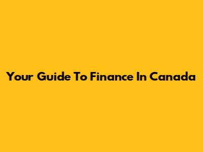 Your Guide To Finance In Canada