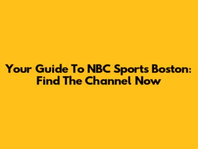 Your Guide To NBC Sports Boston: Find The Channel Now