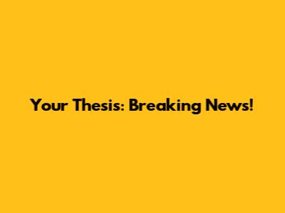 Your Thesis: Breaking News!