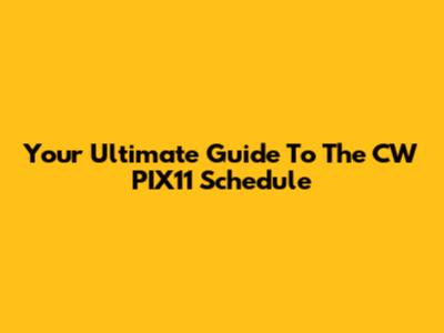 Your Ultimate Guide To The CW PIX11 Schedule