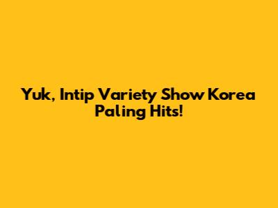 Yuk, Intip Variety Show Korea Paling Hits!