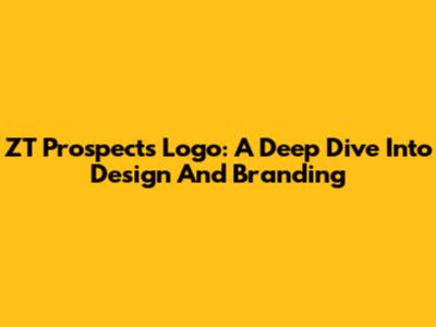ZT Prospects Logo: A Deep Dive Into Design And Branding