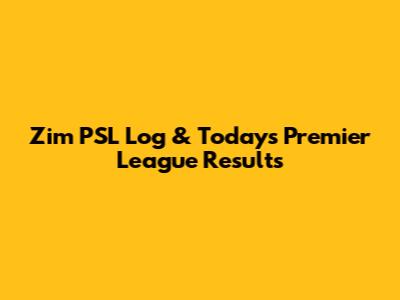 Zim PSL Log & Today's Premier League Results