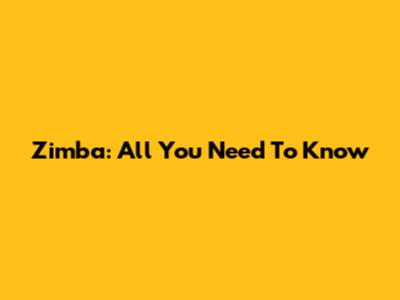 Zimba: All You Need To Know