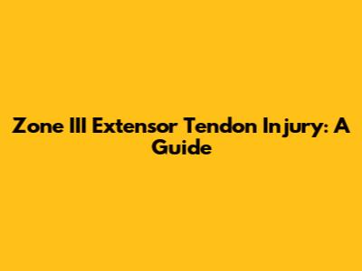 Zone III Extensor Tendon Injury: A Guide